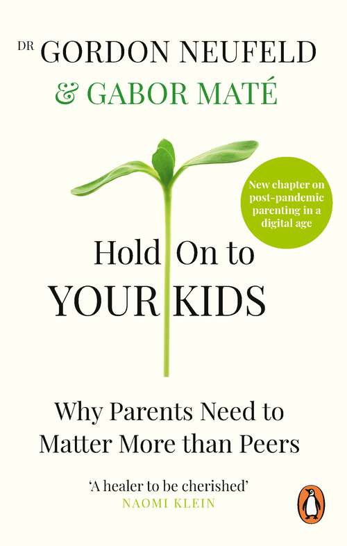 Book cover of Hold on to Your Kids: Why Parents Need to Matter More Than Peers
