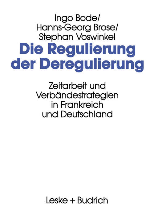 Book cover of Die Regulierung der Deregulierung: Zeitarbeit und Verbändestrategien in Frankreich und Deutschland (1994)