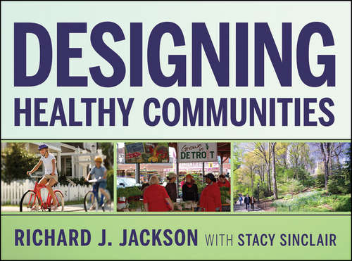 Book cover of Designing Healthy Communities: Designing, Planning, And Building For Healthy Communities