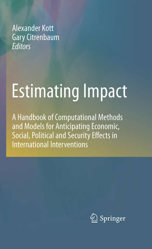 Book cover of Estimating Impact: A Handbook of Computational Methods and Models for Anticipating Economic, Social, Political and Security Effects in International Interventions (2010)