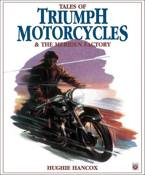 Book cover of Tales of Triumph Motorcycles & the Meriden Factory (Classic Reprint Ser.)