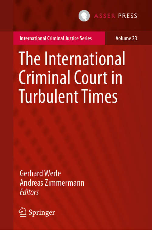 Book cover of The International Criminal Court in Turbulent Times (1st ed. 2019) (International Criminal Justice Series #23)