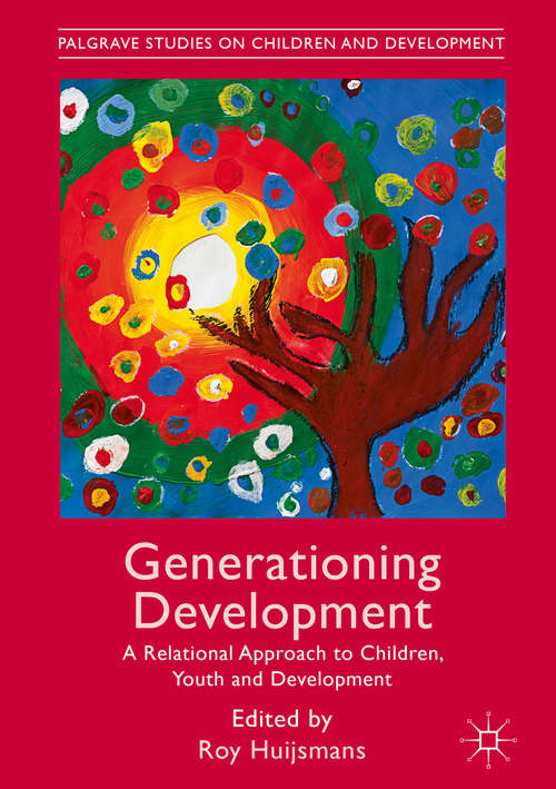 Book cover of Generationing Development: A Relational Approach to Children, Youth and Development (1st ed. 2016) (Palgrave Studies on Children and Development)