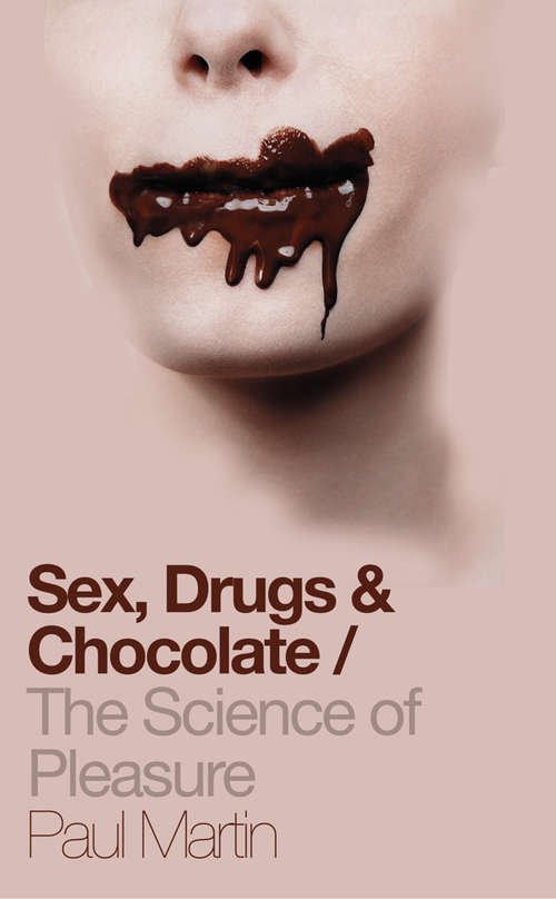 Book cover of Sex, Drugs and Chocolate: The Science Of Pleasure (ePub edition)