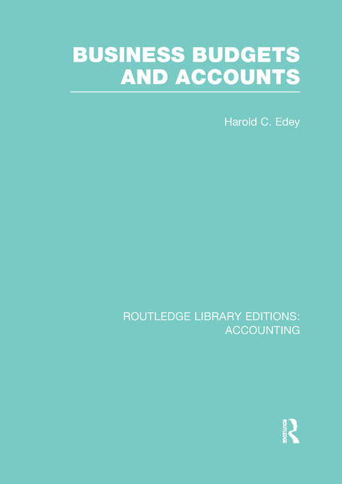 Book cover of Business Budgets and Accounts: Accounting: Business Budgets And Accounts (Routledge Library Editions: Accounting)