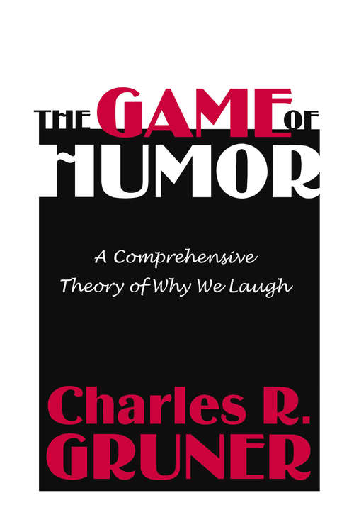 Book cover of The Game of Humor: A Comprehensive Theory of Why We Laugh