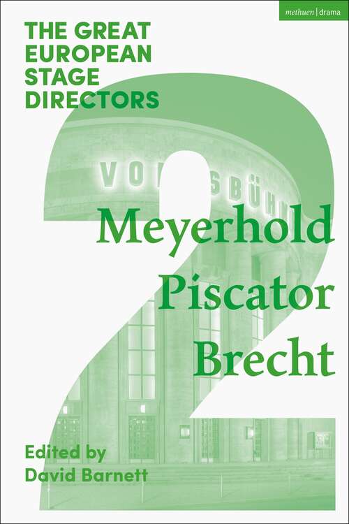 Book cover of The Great European Stage Directors Volume 2: Meyerhold, Piscator, Brecht (Great Stage Directors)