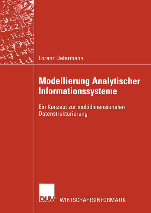 Book cover of Modellierung Analytischer Informationssysteme: Ein Konzept zur multidimensionalen Datenstrukturierung (2002) (Wirtschaftsinformatik)