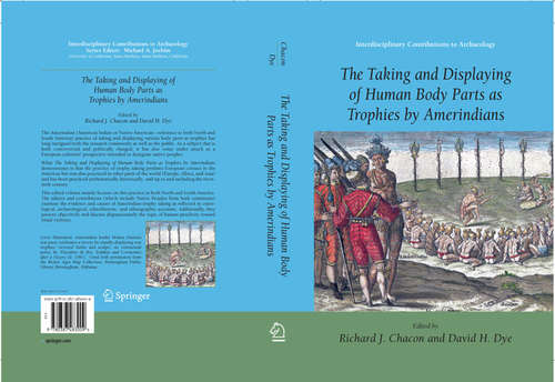 Book cover of The Taking and Displaying of Human Body Parts as Trophies by Amerindians (2008) (Interdisciplinary Contributions to Archaeology)