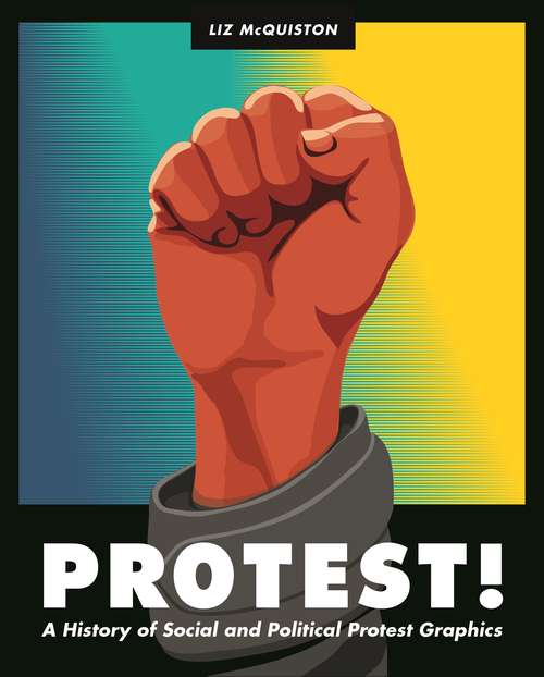 Book cover of Protest!: A History of Social and Political Protest Graphics