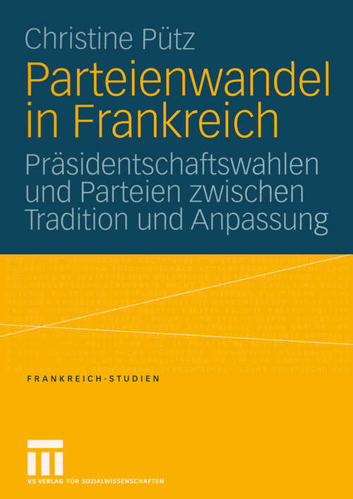 Book cover of Parteienwandel in Frankreich: Präsidentschaftswahlen und Parteien zwischen Tradition und Anpassung (2004) (Frankreich - Studien #8)