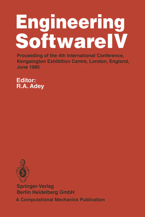 Book cover of Engineering Software IV: Proceedings of the 4th International Conference, Kensington Exhibition Centre, London, England, June 1985 (pdf) (1st ed. 1985)