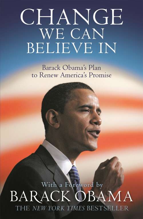 Book cover of Change We Can Believe In: Barack Obama's Plan To Renew America's Promise