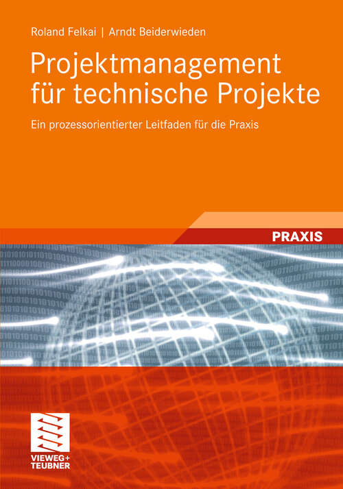 Book cover of Projektmanagement für technische Projekte: Ein prozessorientierter Leitfaden für die Praxis (2011)