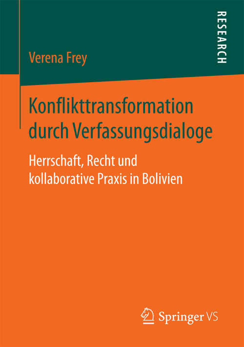 Book cover of Konflikttransformation durch Verfassungsdialoge: Herrschaft, Recht und kollaborative Praxis in Bolivien