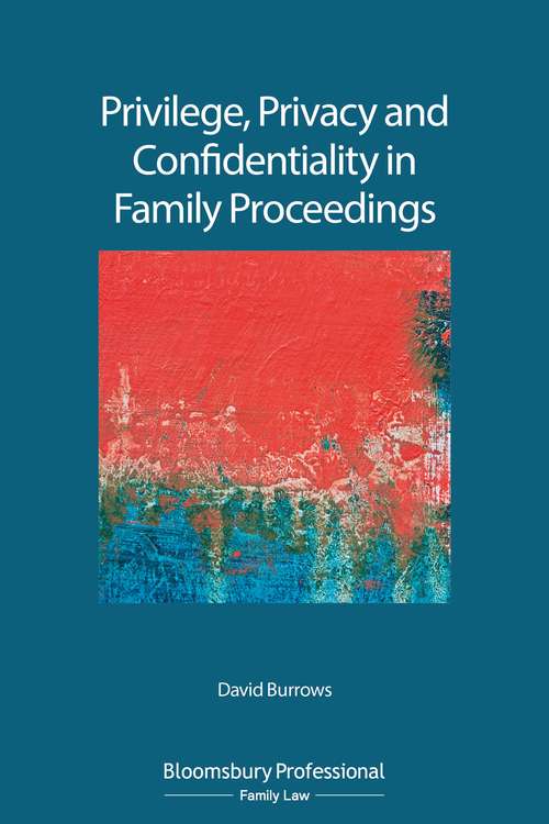 Book cover of Privilege, Privacy and Confidentiality in Family Proceedings