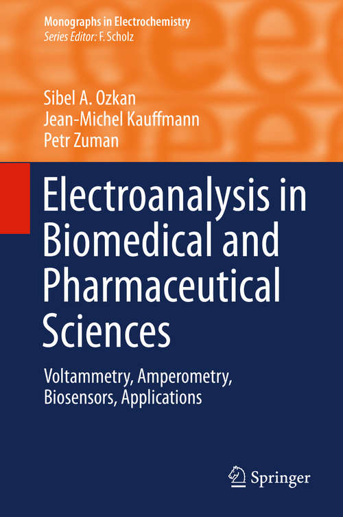 Book cover of Electroanalysis in Biomedical and Pharmaceutical Sciences: Voltammetry, Amperometry, Biosensors, Applications (2015) (Monographs in Electrochemistry)