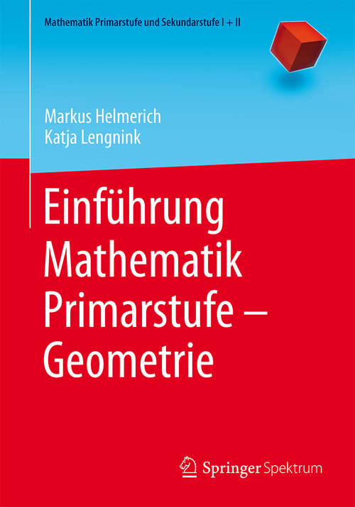 Book cover of Einführung Mathematik Primarstufe – Geometrie (1. Aufl. 2016) (Mathematik Primarstufe und Sekundarstufe I + II)