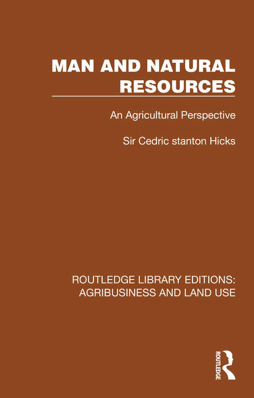 Book cover of Man and Natural Resources: An Agricultural Perspective (Routledge Library Editions: Agribusiness and Land Use #13)