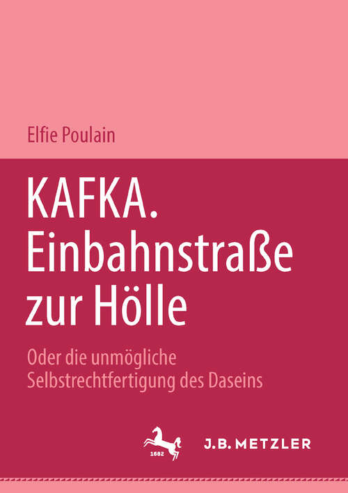 Book cover of Kafka. Einbahnstrasse zur Hölle: Oder die unmögliche Selbstrechtfertigung des Daseins (1. Aufl. 2003)