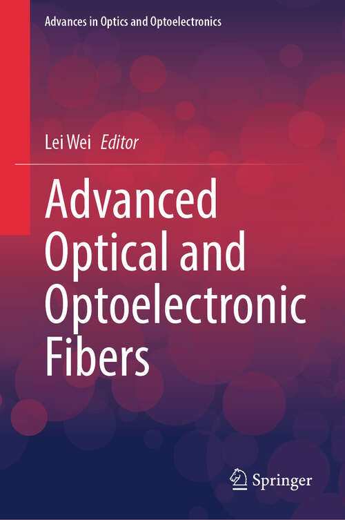 Book cover of Advanced Optical and Optoelectronic Fibers (2024) (Advances in Optics and Optoelectronics)