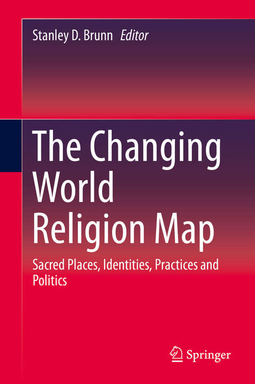 Book cover of The Changing World Religion Map: Sacred Places, Identities, Practices and Politics (2015)