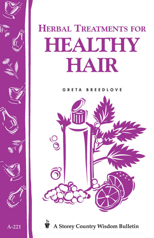 Book cover of Herbal Treatments for Healthy Hair: Storey Country Wisdom Bulletin A-221 (Storey Country Wisdom Bulletin)