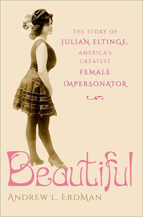 Book cover of Beautiful: The Story of Julian Eltinge, America's Greatest Female Impersonator
