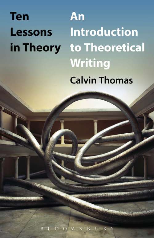 Book cover of Ten Lessons in Theory: An Introduction to Theoretical Writing