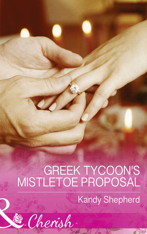 Book cover of Greek Tycoon's Mistletoe Proposal: Christmas Baby For The Princess Greek Tycoon's Mistletoe Proposal The Billionaire's Prize The Earl's Snow-kissed Proposal (ePub edition) (Maids Under the Mistletoe #2)