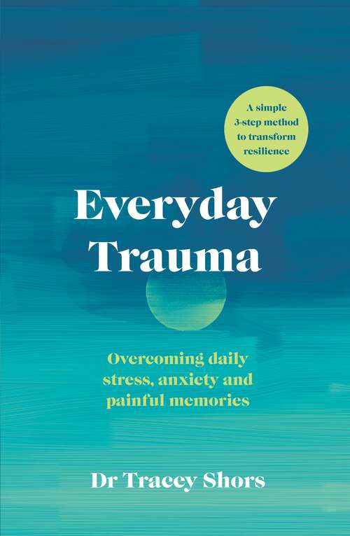 Book cover of Everyday Trauma: Overcoming daily stress, anxiety and painful memories