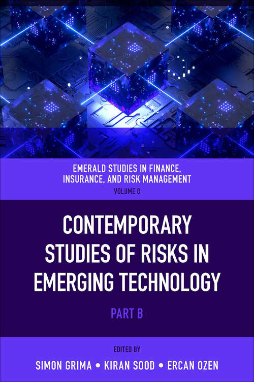 Book cover of Contemporary Studies of Risks in Emerging Technology (Emerald Studies in Finance, Insurance, And Risk Management: 8, part B)