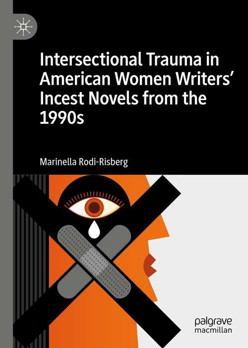 Book cover of Intersectional Trauma in American Women Writers' Incest Novels from the 1990s (1st ed. 2022)
