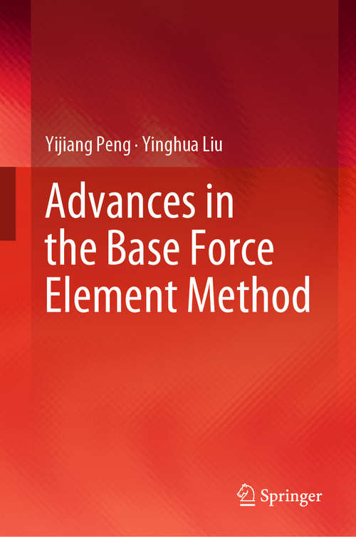 Book cover of Advances in the Base Force Element Method (1st ed. 2019)