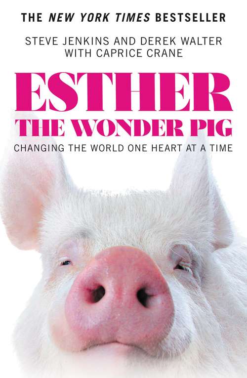 Book cover of Esther the Wonder Pig: Changing the World One Heart at a Time