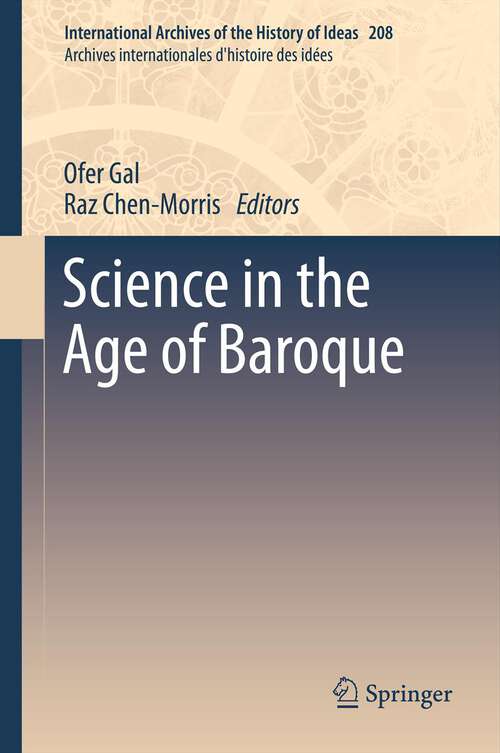 Book cover of Science in the Age of Baroque (2013) (International Archives of the History of Ideas   Archives internationales d'histoire des idées #208)
