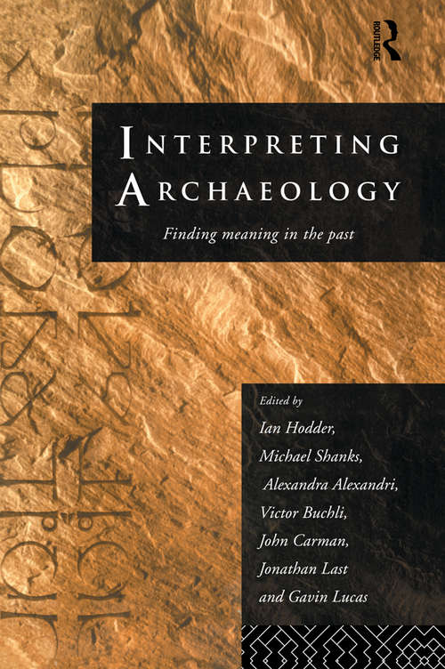 Book cover of Interpreting Archaeology: Finding Meaning in the Past