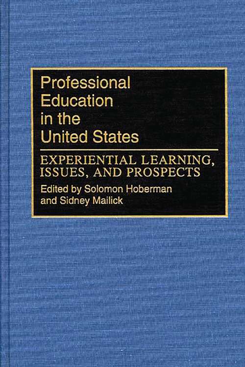 Book cover of Professional Education in the United States: Experiential Learning, Issues, and Prospects (Non-ser.)