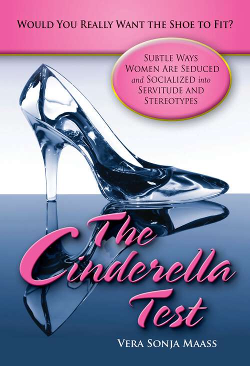 Book cover of The Cinderella Test: Subtle Ways Women Are Seduced and Socialized into Servitude and Stereotypes (Non-ser.)