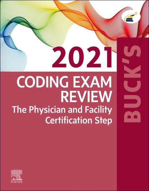 Book cover of Buck's Coding Exam Review 2021: The Physician and Facility Certification Step