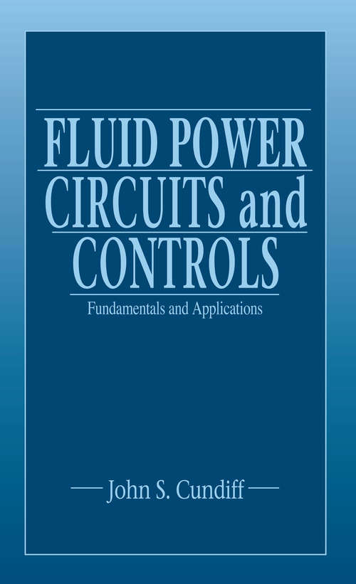 Book cover of Fluid Power Circuits and Controls: Fundamentals and Applications (Mechanical And Aerospace Engineering Ser.)