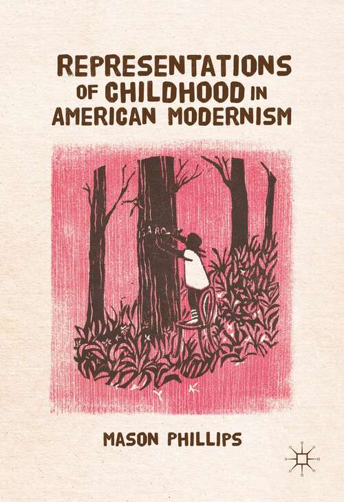 Book cover of Representations of Childhood in American Modernism (1st ed. 2016)