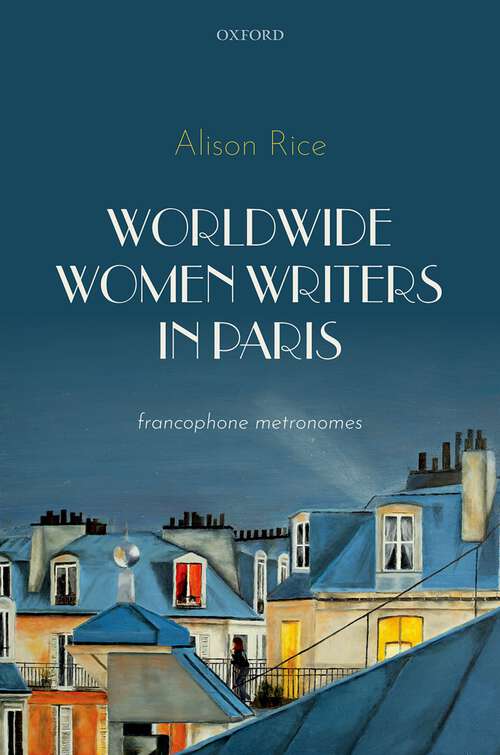 Book cover of Worldwide Women Writers in Paris: Francophone Metronomes