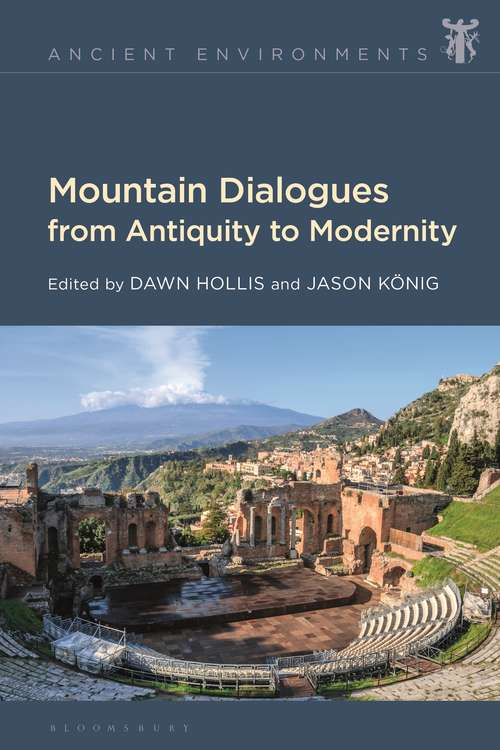 Book cover of Mountain Dialogues from Antiquity to Modernity (Ancient Environments)
