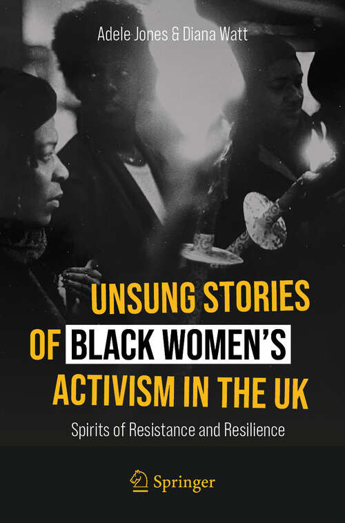 Book cover of Unsung Stories of Black Women’s Activism in the UK: Spirits of Resistance and Resilience (Second Edition 2024)