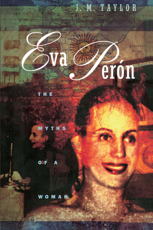 Book cover of Eva Perón: The Myths of a Woman