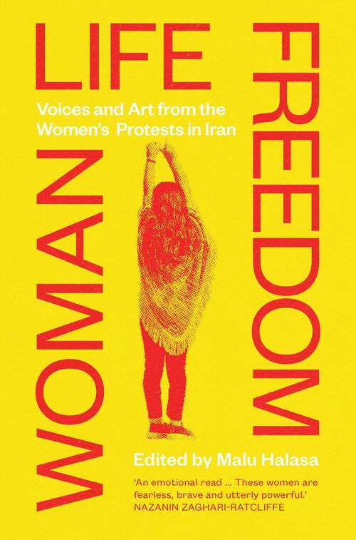 Book cover of Woman Life Freedom: Voices And Art From The Women's Protests In Iran