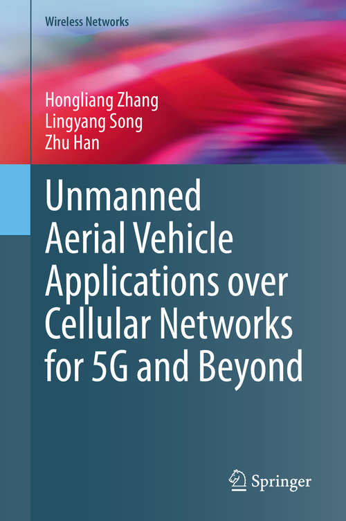 Book cover of Unmanned Aerial Vehicle Applications over Cellular Networks for 5G and Beyond (1st ed. 2020) (Wireless Networks)