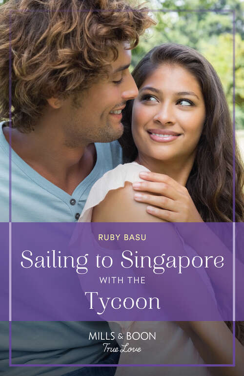 Book cover of Sailing To Singapore With The Tycoon (Mills & Boon True Love) (ePub edition)
