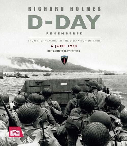 Book cover of D-Day Remembered: From the Invasion to the Liberation of Paris